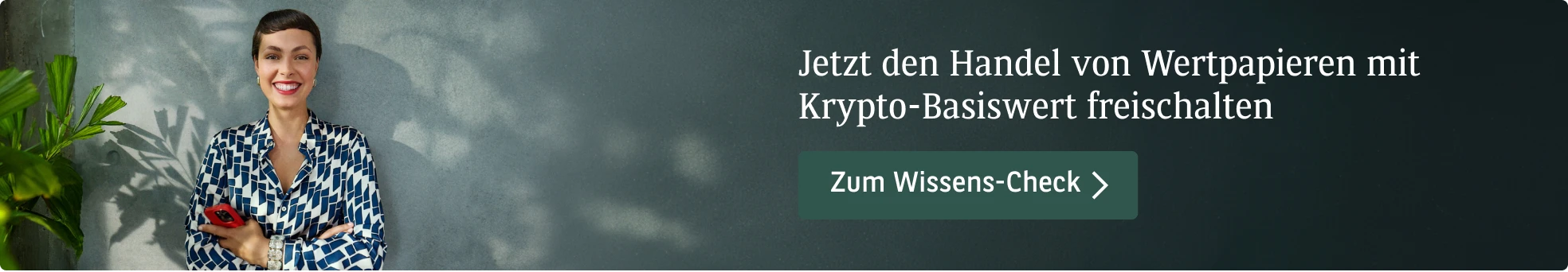 Banner mit weißer Schrift "Jetzt den Handel von Wertpapieren mit Krypto-Basiswert freischalten" und blauer Button "Zum Wissens-Check".